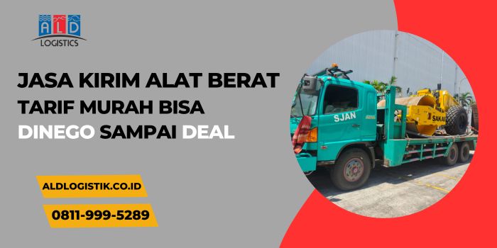 Spesialis Jasa kirim alat berat dari jabodetabek ALD LOGISTIK