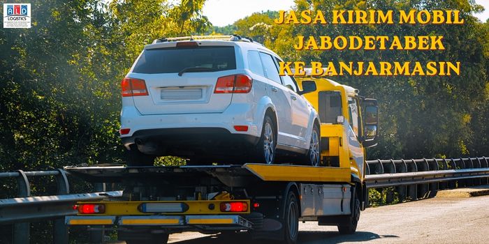 Jasa Kirim Mobil dari Jabodetabek ke Banjarmasin